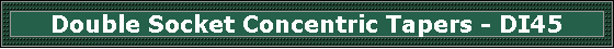 Double Socket Concentric Tapers - DI45