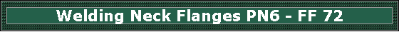 Welding Neck Flanges PN6 - FF 72